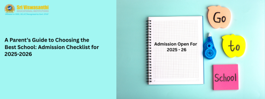 A Parent’s Guide to Choosing the Best School: Admission Checklist for 2025-2026
